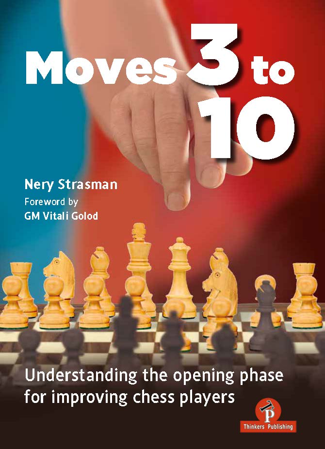 Moves 3 to 10: Understanding the Opening Phase for Improving Chess Players – Nery Strasman