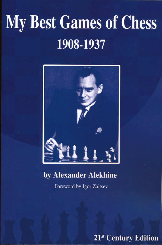 My Best Games of Chess 1908-1937 - Alexander Alekhine