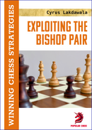 Exploiting the Bishop Pair - Cyrus Lakdawala