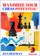Maximize Your Chess Potential! - Dan Heisman