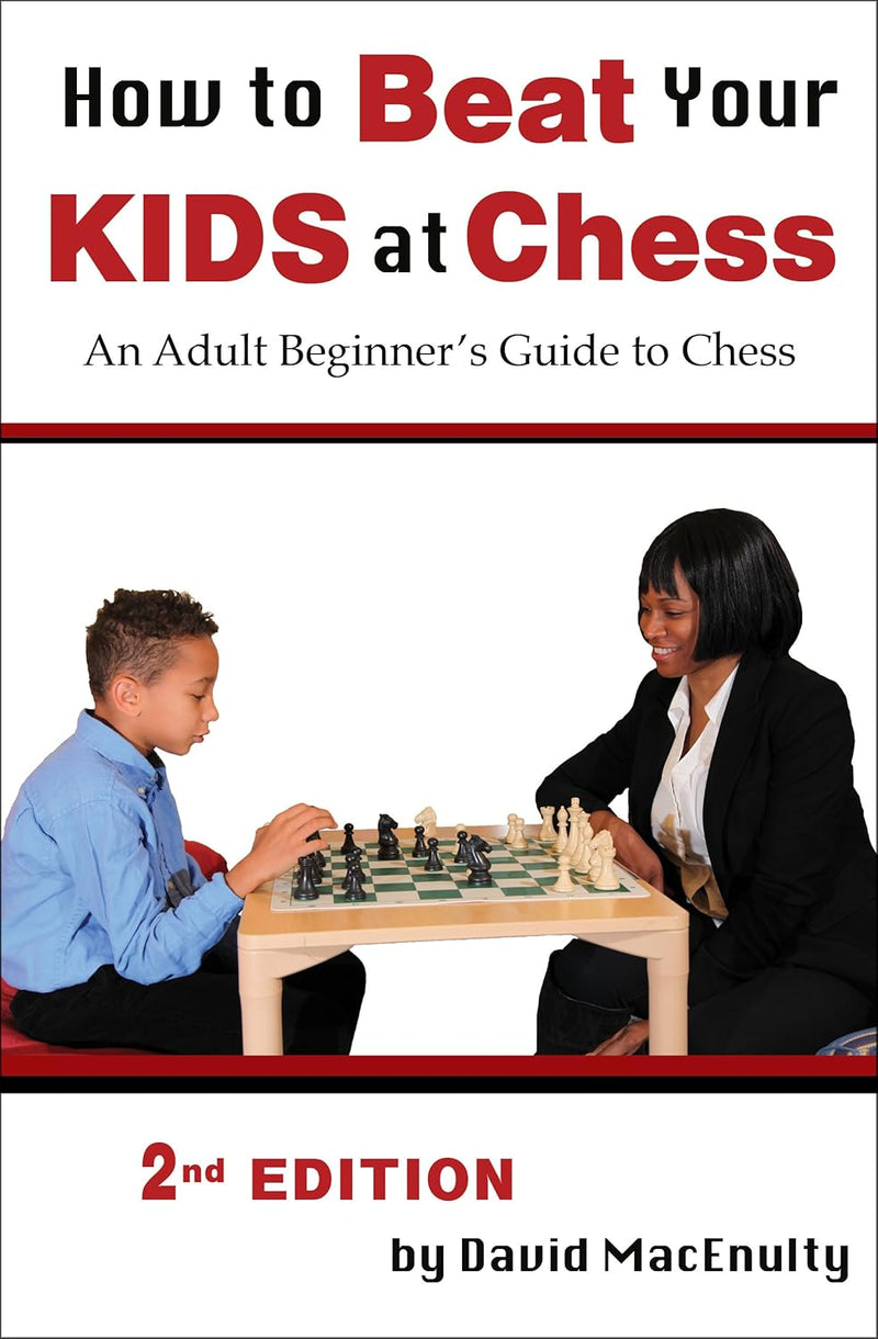 How to Beat Your Kids at Chess - David MacEnulty