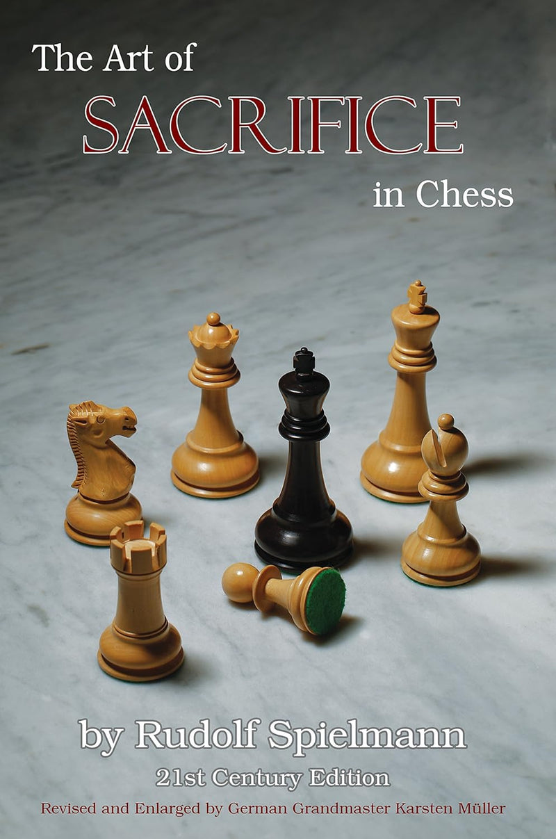 The Art of Sacrifice in Chess - Rudolf Spielmann (Revised and Expanded)