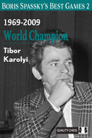 Boris Spassky's Best Games 2: 1969-2009: World Champion - Tibor Karolyi