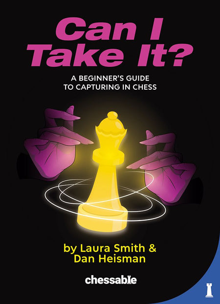 Can I Take It? A Beginner’s Guide to Capturing in Chess - Heisman & Smith