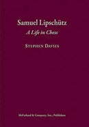 Samuel Lipschutz: A Life in Chess - Stephen Davies
