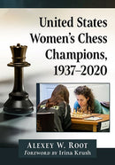 United States Women’s Chess Champions, 1937–2020 - Alexey W. Root