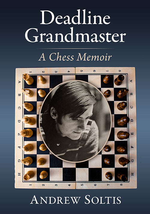 Deadline Grandmaster: A Chess Memoir - Andrew Soltis