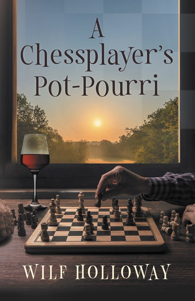 A Chessplayer's Pot-Pourri - Wilf Holloway
