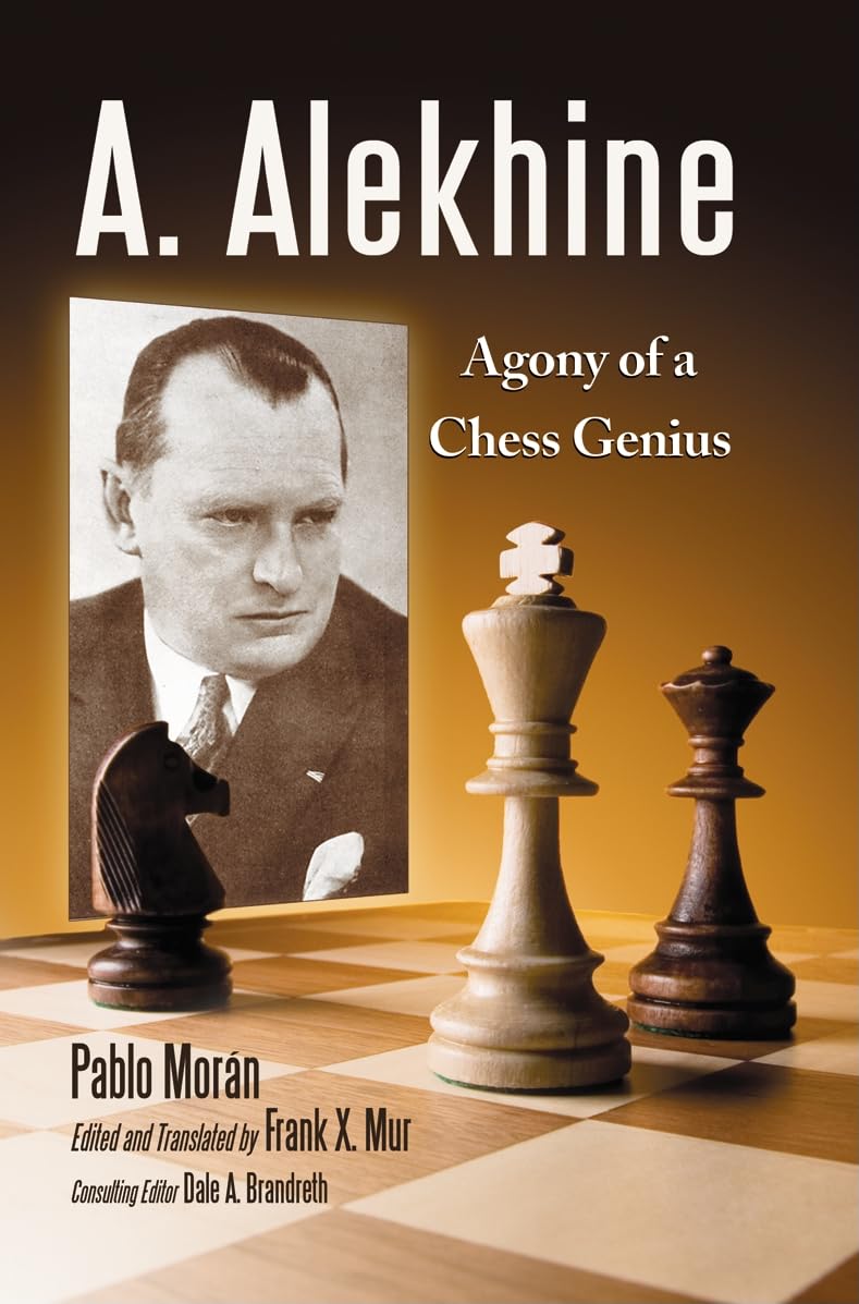 Alekhine Agony of a Chess Genius - Moran