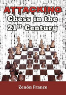 Attacking Chess in the 21st Century - Zenón Franco
