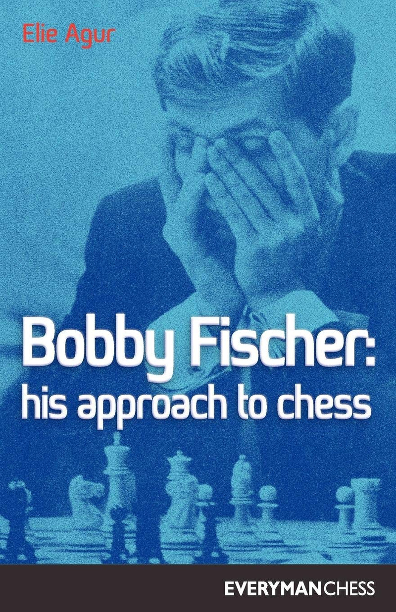Bobby Fischer : His Approach to Chess  -  Agur