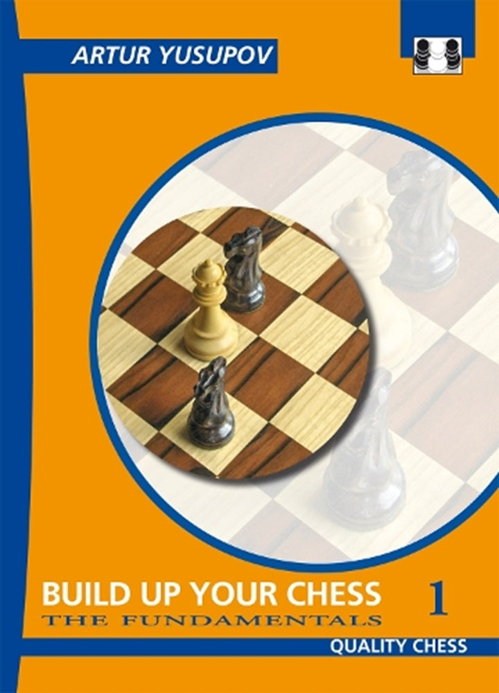 Build Up Your Chess 1: The Fundamentals - Artur Yusupov