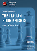 The Italian Four Knights: Attack Without Risk - Bahne Fuhrmann