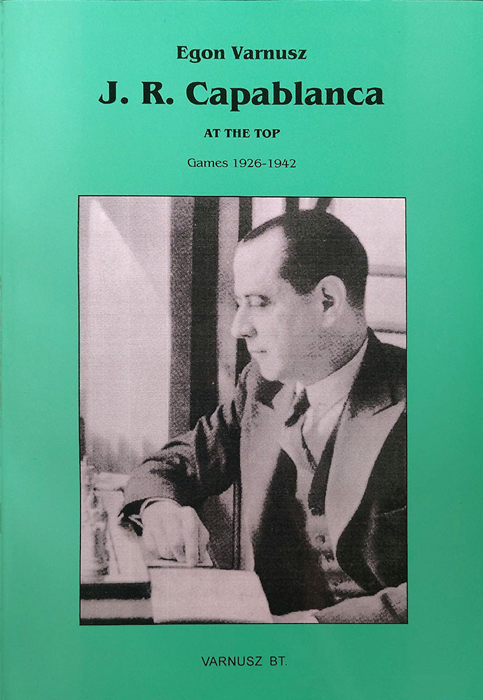 J.R Capablanca: A Biography 1888-1925 & 1926-1942 - Egon Varnusz (2 Bo