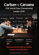 Carlsen v Caruana: FIDE World Championship, London 2018 by Raymond Keene & Byron jacobs