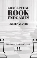 Conceptual Rook Endgames - Jacob Aagaard