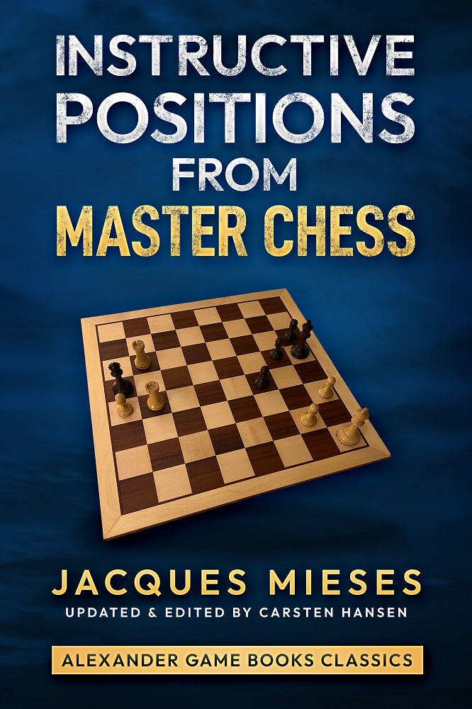 Instructive Positions From Master Chess - Jacques Mieses