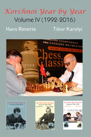Korchnoi Year by Year: Volume IV (1992-2016) - Renette & Karolyi