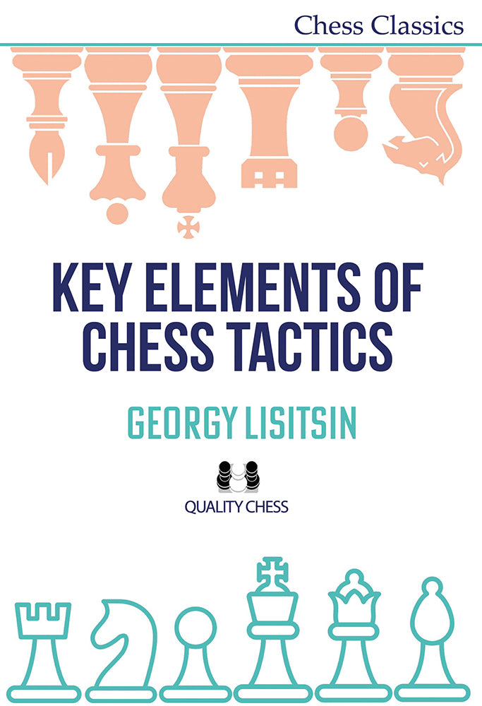 Chess Key Key Elements of Chess Tactics - Georgy Lisitsin