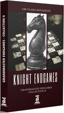 Knight Endgames – GM Endgames Collection II - Vlado Kovacevic
