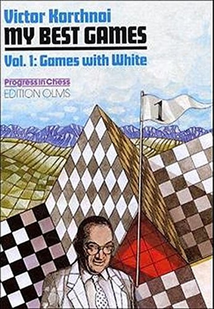 My Best Games - Volume 1: Games With White - Victor Korchnoi