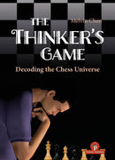 The Thinker’s Game: Decoding the Chess Universe - Melvin Chen