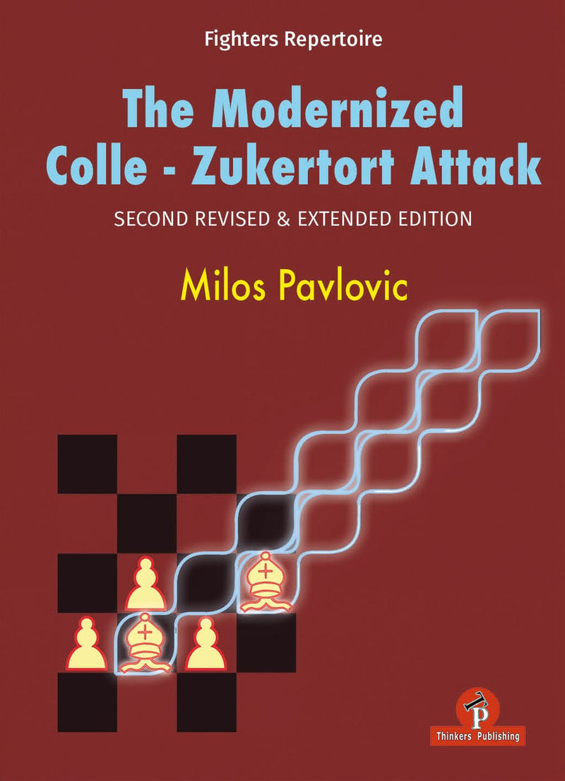 The Modernized Colle-Zukertort Attack - Milos Pavlovic (2nd revised & extended edition)