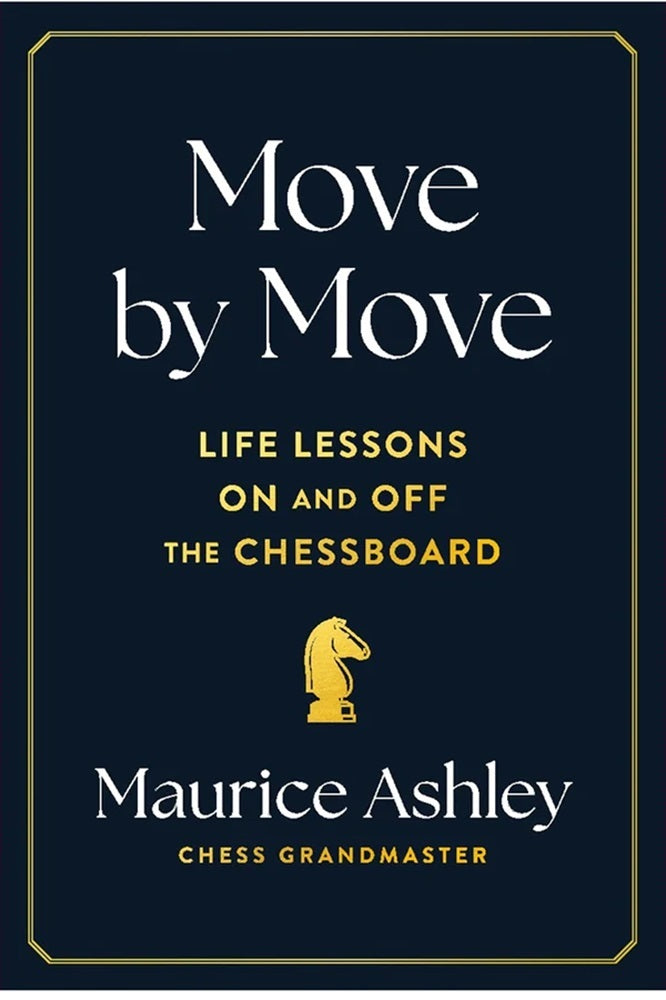 Move by Move: Life Lessons on and off the Chessboard - Maurice Ashley