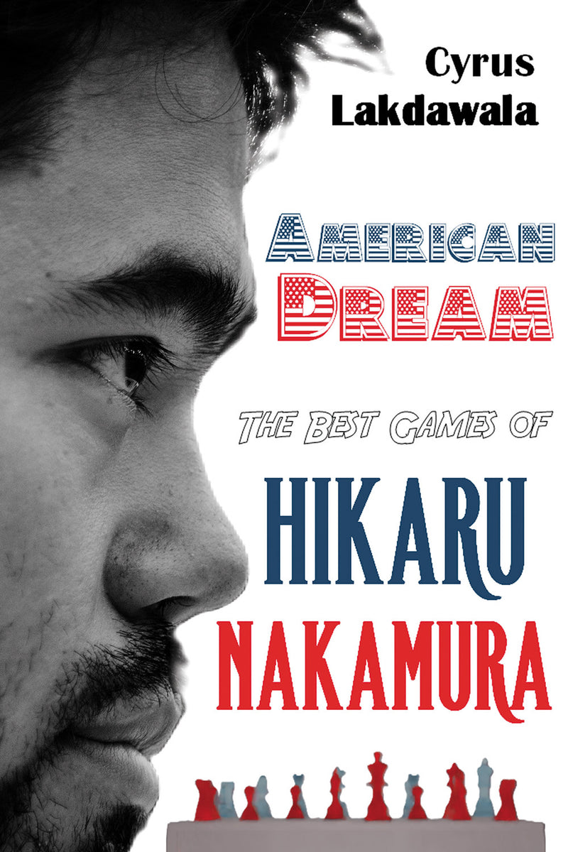 American Dream: The Best Games of Hikaru Nakamura - Cyrus Lakdawala