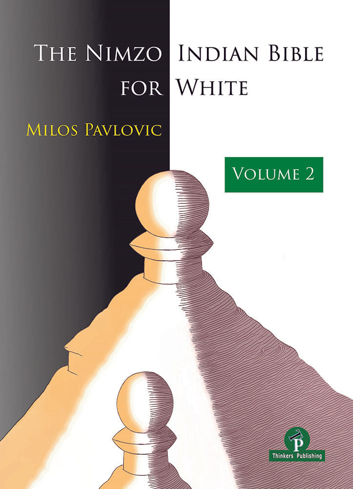 The Nimzo-Indian Bible for White Volume 2 - Milos Pavlovic