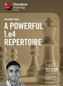 A Powerful 1.e4 Repertoire - Harshit Raja