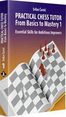 Practical Chess Tutor: From Basics to Mastery 1 - Srdjan Carnic