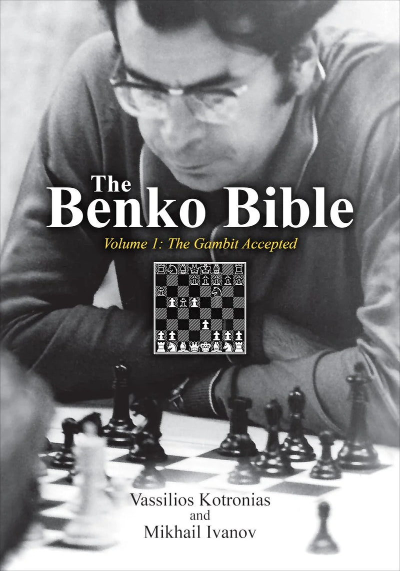 The Benko Bible Volume 1: The Benko Gambit Accepted - Kotronias & Ivanov