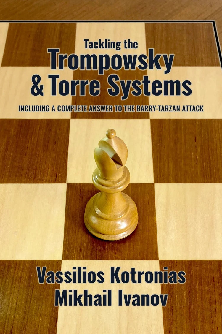 Tackling the Trompowsky & Torre Systems - Kotronias & Ivanov
