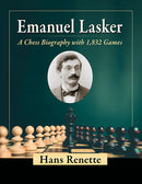 Emanuel Lasker: A Chess Biography with 1,832 Games - Hans Renette (2 book set)