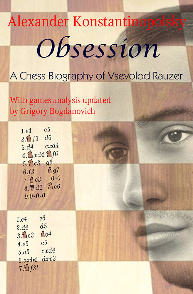 Obsession: A Chess Biography of Vsevolod Rauzer - Alexander Konstantinopolsky