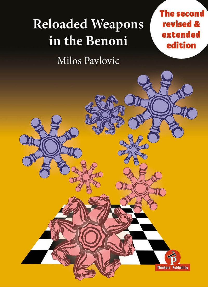 Reloaded Weapons in the Benoni - Milos Pavlovic (Second Revised & Extended Edition)