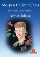 Sharpen Up Your Chess - Armin Juhas