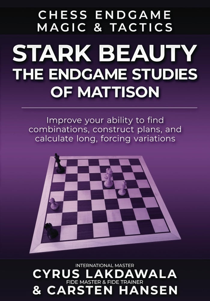 Stark Beauty: The Chess Endgame Studies of Herman Mattison - Hansen & Lakdawala