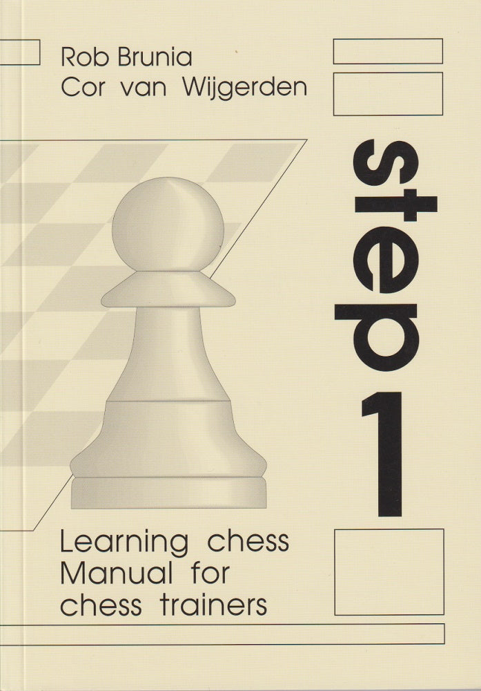 Learning Chess Manual for Chess Trainers: Step 1 - Rob Brunia & Cor Van Wijgerden