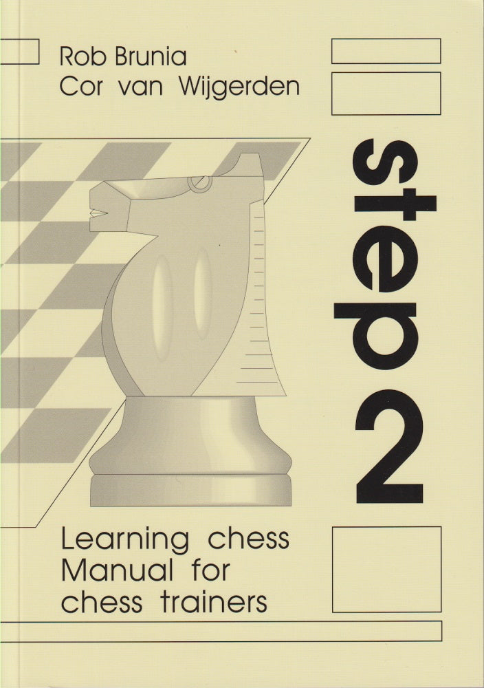Learning Chess Manual for Chess Trainers: Step 2 - Rob Brunia & Cor Van Wijgerden