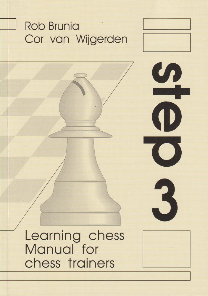 Learning Chess Manual for Chess Trainers: Step 3 - Rob Brunia & Cor Van Wijgerden