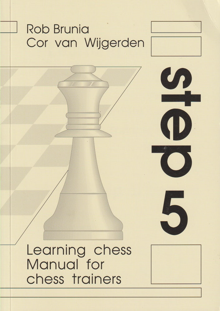 Learning Chess Manual for Chess Trainers: Step 5 - Rob Brunia & Cor Van Wijgerden