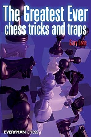 The Greatest Ever Chess Tricks and Traps - Gary Lane