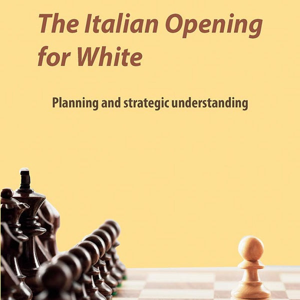 The Modernized Italian Game for White: A Complete Opening Repertoire for  White