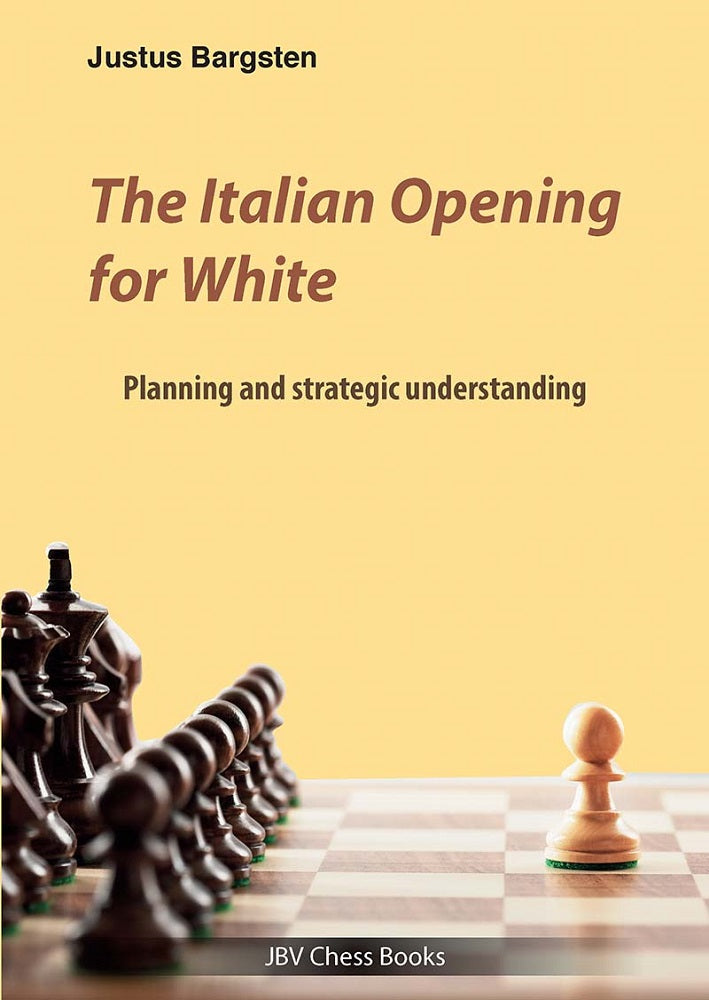 The Italian Opening for White - Justus Bargsten