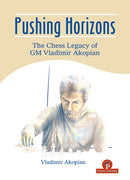 Pushing Horizons - The Chess Legacy of GM Vladimir Akopian