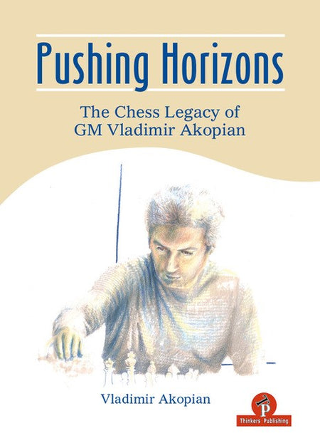 Pushing Horizons - The Chess Legacy of GM Vladimir Akopian