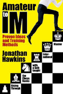 Amateur to IM: Proven Ideas and Training Methods - Jonathan Hawkins