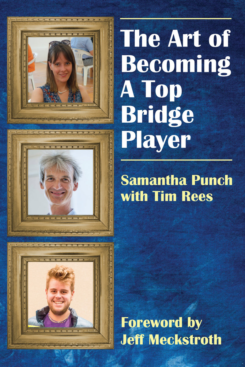 The Art of Becoming a Top Bridge Player - Samantha Punch & Tim Rees